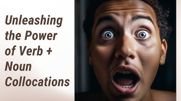 Mastering Collocations: Unleashing the Power of Verb + Noun Collocations