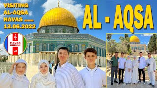 Visiting Al-Aqsa HAVAS GURUHI / Masjidul Aqso ziyorati / Jerusalem - 13.06.2022