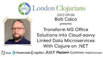 Transform MS Office into Cloud-savvy Linked Data Microservices With Clojure on .NET (by Bob Calco)