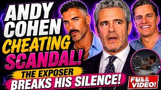ANDY COHEN CHEATING SCANDAL UPDATE THE EXPOSER BREAKS HIS SILENCE