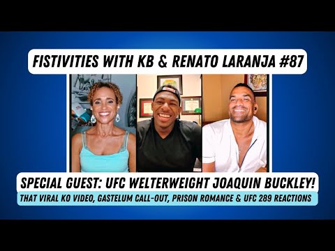 Fistivities 87: KB & Renato Welcome Recently Victorious UFC WW Joaquin Buckley & UFC 289 Reactions!