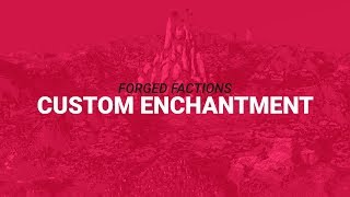 Forged Factions - Custom Enchantment Tutorial