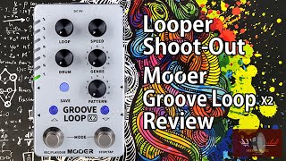 Looper Shooutout: Mooer Groove Loop X2