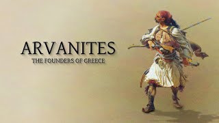 Arvanites  The Founders Of Modern Greece