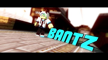 Bantz Intro @ 9 : #Rushed #NoExtrudes