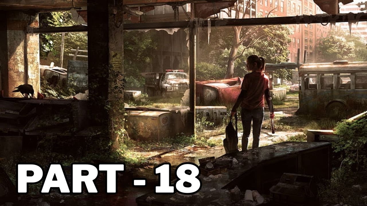 THE LAST OF US 1 Walkthrough Gameplay Part 18 - No Commentary