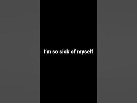 I’m so sick of myself - YouTube