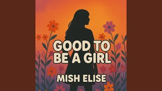 Download Lagu Good to be a girl MP3