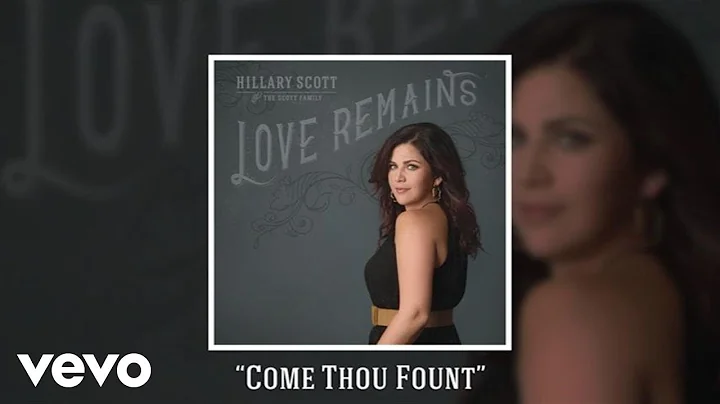 Hillary Scott & The Scott Family - Come Thou Fount (Audio)