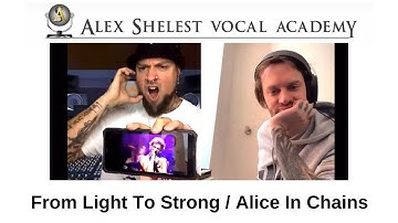 Alex Shelest Vocal Lessons - From Light to Strong / Alice In Chains example