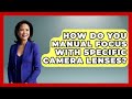 How Do You Manual Focus With Specific Camera Lenses? - Image Review Studio