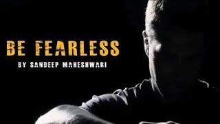 BE FEARLESS: motivational video||innervoice||By Sandeep Maheshwari I Hindi
