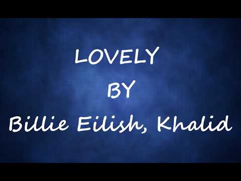 LOVELY ( 10 HOURS LOOP )  LYRICS - [ BILLIE EILISH & KHALID]