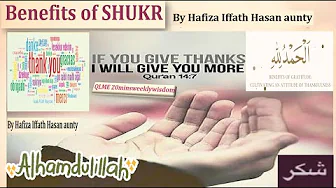 Benefits of Shukr Gratitude by Hafiza Iffath Hasan Aunty/QLME 20 mins weekly wisdom/3 shukr Umar RA