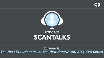Scantalks Aflevering 6: De volgende evolutie: een kijkje in de nieuwe HandySCAN 3D | EVO-serie