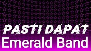 Emerald Band  - Pasti Dapat (Lirik)