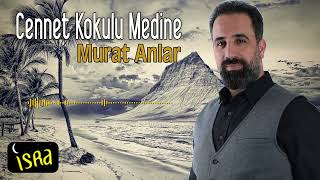 Murat Anlar - Cennet Kokulu Medine | Yeni İlahi