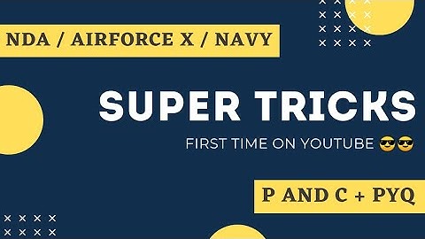 PERMUTATION & COMBINATION TRICKS FOR NDA/NA / NAVY AA/SSR / AIRFORCE X / BITSAT / UPSC CDS / AFCAT