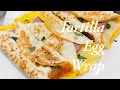 Tortilla egg wrap