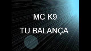 MC K9 - TU BALANÇA