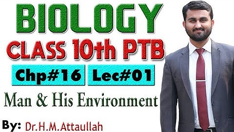 Man and his environment  | Chapter # 16 | Biology Class 10th | Lec# 1