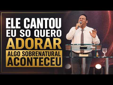 Ele Cantou "Eu Só Quero Adorar" com Autoridade... Algo Sobrenatural Aconteceu na Igreja