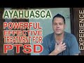 Ayahuasca was a very powerful tool in my PTSD treatment