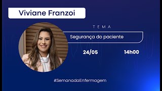 Semana da Enfermagem 2024: Segurança do Paciente - Viviane Franzoi