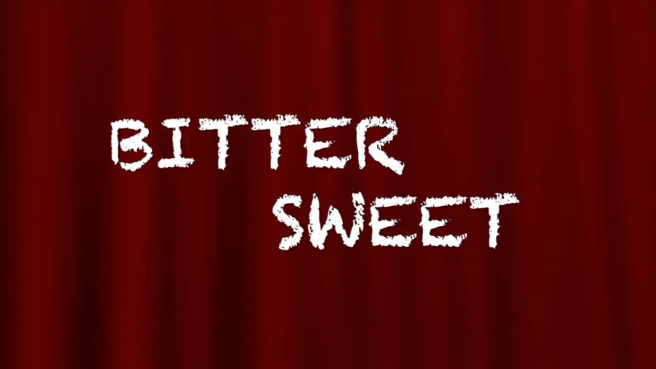 Bitter Sweet. - YouTube