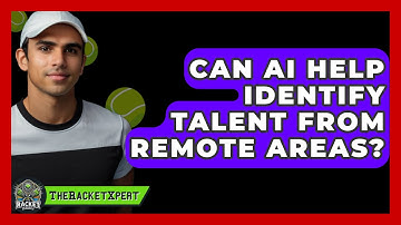 Can AI Help Identify Talent From Remote Areas? - The Racket Xpert