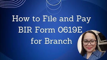 How to File and Pay BIR Form 0619E for Branch