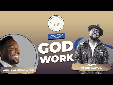 Jason Mayden | Season 2 | Watch God Work with Lawrence E. Adjah