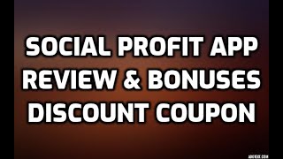 Social Profit App Review $3 OFF DISCOUNT COUPON CODE Bonuses Members Area Software Demo & OTO Info