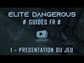 Elite dangerous  guides fr  1  prsentation du jeu janvier 2020