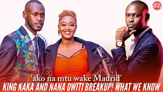 NANA OWITI AND KING KAKA BREAK UP! WHAT WE KNOW SO FAR!|BTG News