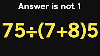 75÷(7+8)5 = ❓ / Maybe 1 in 10 people can solve this math question / PEMDAS rules question 