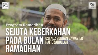 EMANG IYA TAD?! - SEJUTA KEBERKAHAN PADA BULAN RAMADHAN | USTADZ SUBHAN BAWAZIER
