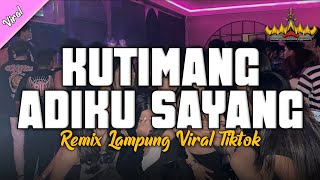 KUTIMANG ADIKKU SAYANG - REMIX LAMPUNG VIRAL TIKTOK