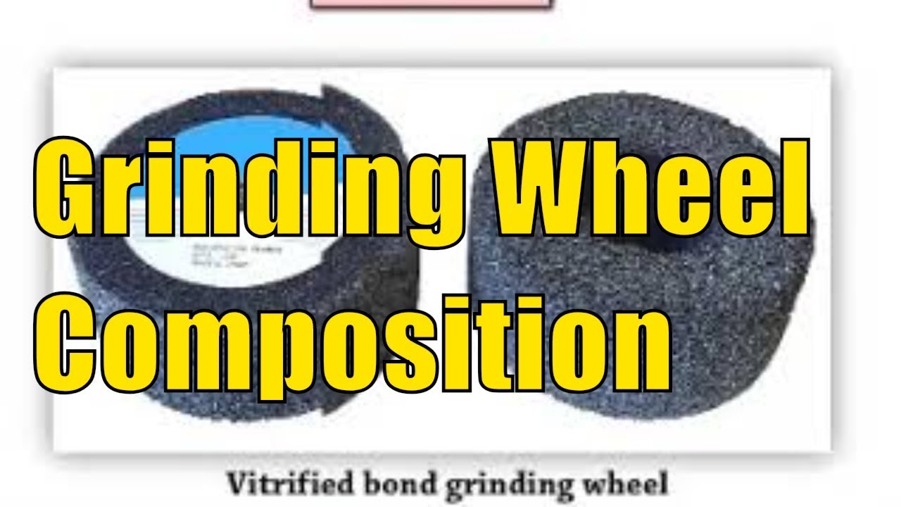 GRINDING WHEEL COMPOSITION YouTube