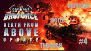 BroForce- Death from Above Part 4- Naterkix Rolls Through