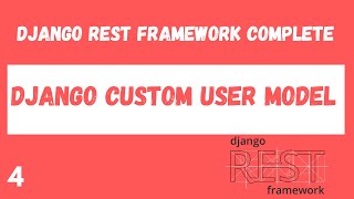 Django Custom User Model. Django Rest Framework complete tutorial.#4