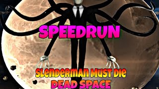 SLENDERMAN MUST DIE:DEAD SPACE [SPEEDRUN]IN 9:14 SECONDS
