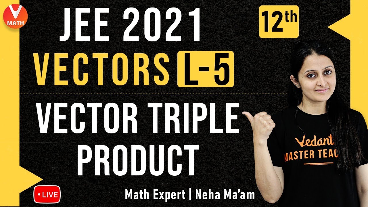 vectors-l-5-vector-triple-product-class-12-jee-main-maths-jee