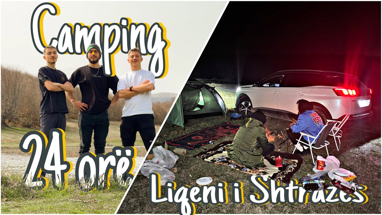 24 ORE CAMPING CHALLENGE NE LIQENIN E SHTRAZES (SURVIVAL CAMPING) SHQIP 4K