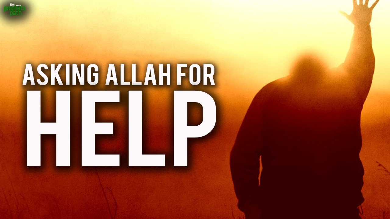 How To Ask Allah For Help - YouTube