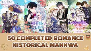 50 COMPLETED HISTORICAL ROMANCE MANHWA | MANHWA RECOMMENDATION