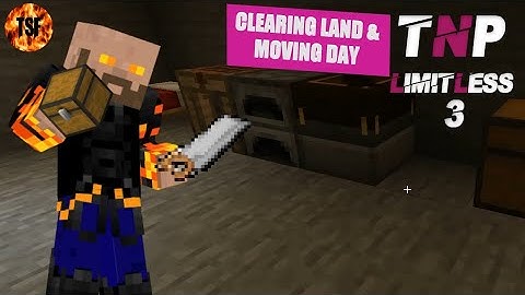 TNP Limitless 3 | Episode 5: Clearing Land & Moving Day | Minecraft Modpack