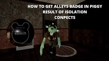 HOW TO ESCAPE ALLEYS? CHAPTER 1 IN PIGGY RESULT OF ISOLATION CONPECTS - ROBLOX