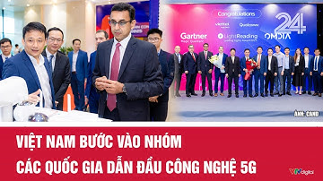 Việt Nam bước vào nhóm các quốc gia dẫn đầu công nghệ 5G | VTV24