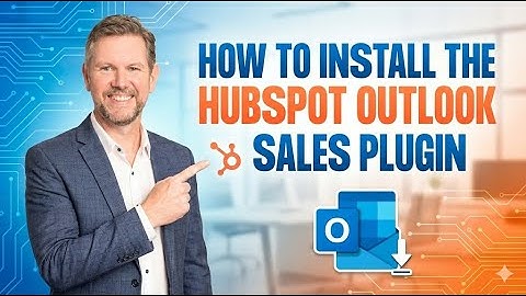 How to install the new Outlook HubSpot Sales Plugin (Dec 2025)